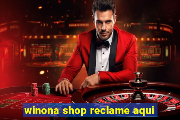 winona shop reclame aqui